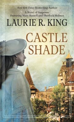 Castle shade : a novel of suspense featuring Mary Russell and Sherlock Holmes