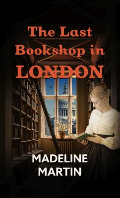 The last bookshop in London : a novel of World War II