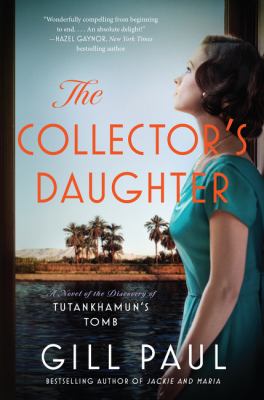 The collector's daughter : a novel of the discovery of Tutankhamun's tomb