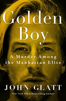 Golden boy : a murder among the Manhattan elite