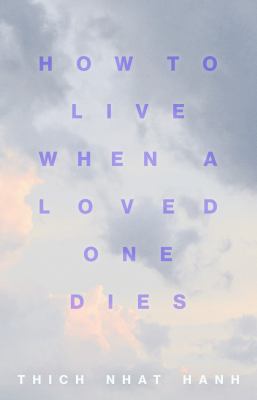 How to live when a loved one dies : healing meditations for grief and loss