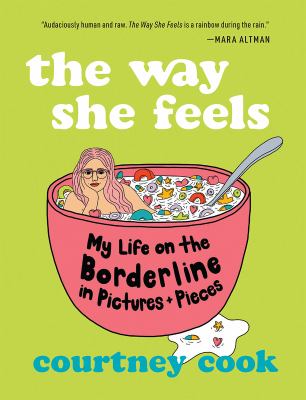 The way she feels : my life on the borderline in pictures and pieces