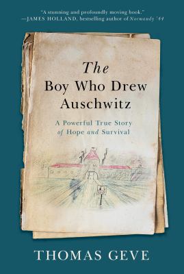 The boy who drew Auschwitz : a powerful true story of hope and survival