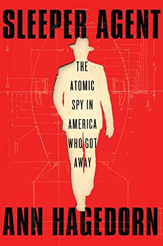 Sleeper agent : the atomic spy in America who got away