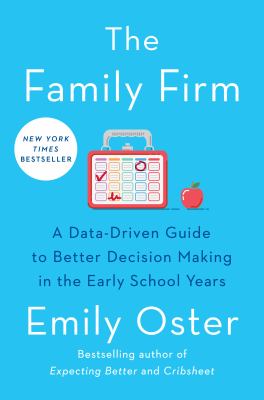 The family firm : a data-driven guide to better decision making in the early school years