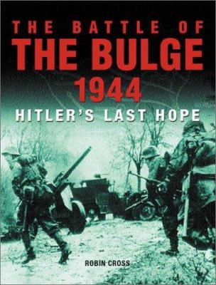 The Battle of the Bulge, 1944 : Hitler's last hope