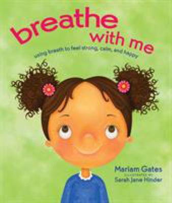 Breathe with me : using breath to feel strong, calm, and happy