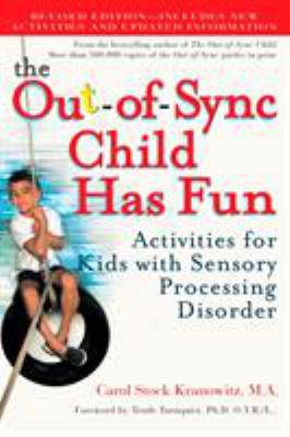 The out-of-sync child has fun : activities for kids with sensory processing disorder