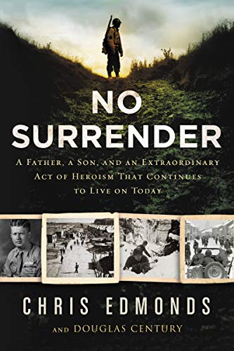 No surrender : a father, a son, and an extraordinary act of heroism that continues to live on today