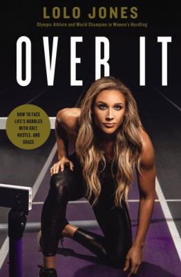 Over it : how to face life's hurdles with grit, hustle, and grace