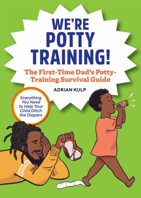 We're potty training! : the first-time dad's potty-training survival guide