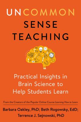 Uncommon sense teaching : practical insights in brain science to help students learn