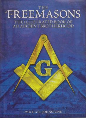 The Freemasons : the illustrated book of an ancient brotherhood