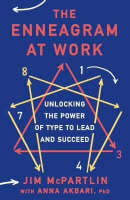 The enneagram at work : unlocking the power of type to lead and succeed