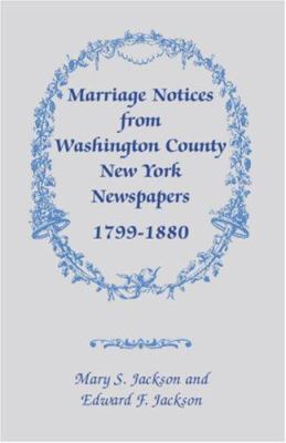 Marriage Notices from Washington County, New York, newspapers, 1799-1880