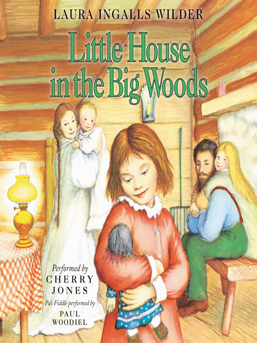 Little house in the big woods : Little house series, book 1.
