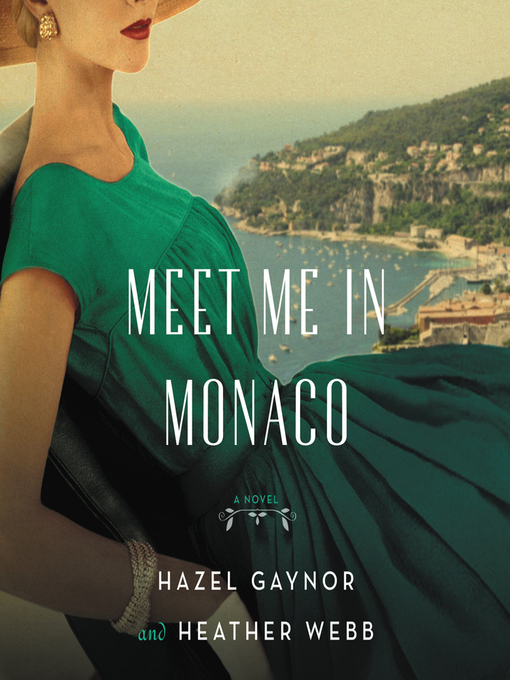 Meet me in monaco : A novel of grace kelly's royal wedding.