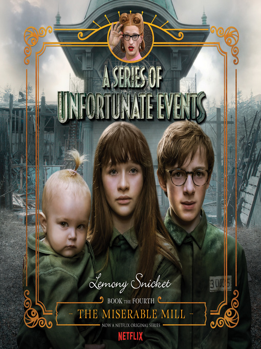 The miserable mill : A series of unfortunate events, book 4.