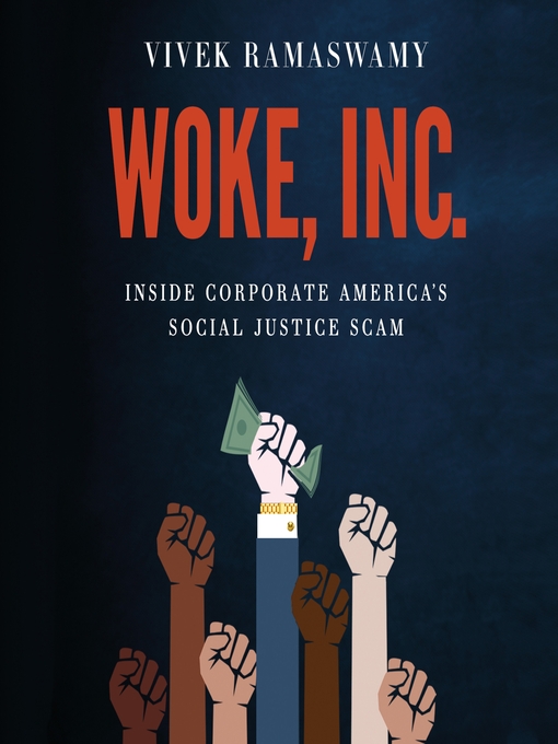 Woke, inc. : Inside corporate america's social justice scam.