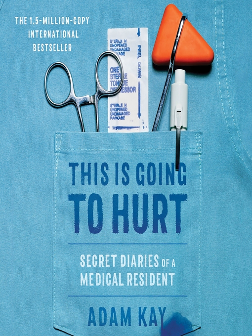 This is going to hurt : Secret diaries of a medical resident.