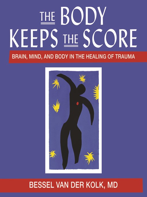 The body keeps the score : Brain, mind, and body in the healing of trauma.