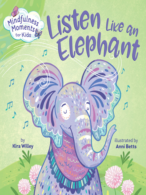 Mindfulness moments for kids : Listen like an elephant.