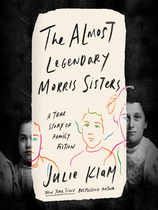 The almost legendary morris sisters : A true story of family fiction.