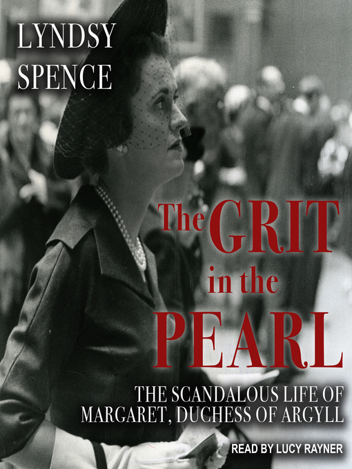 The grit in the pearl : The scandalous life of margaret, duchess of argyll.