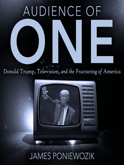 Audience of one : Television, donald trump, and the politics of illusion.