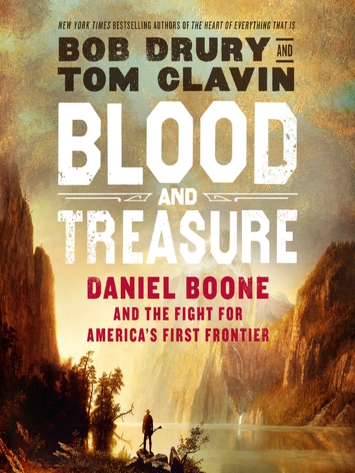 Blood and treasure : Daniel boone and the fight for america's first frontier.