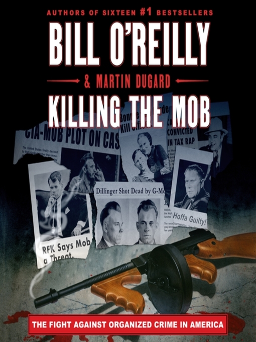 Killing the mob : The fight against organized crime in america.