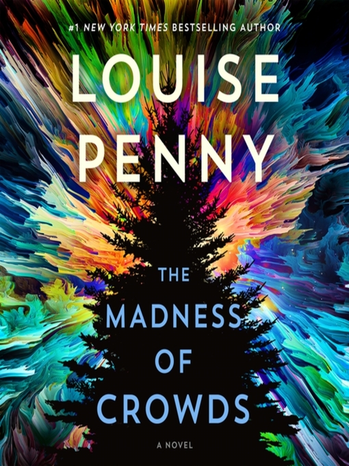 The madness of crowds : Chief inspector armand gamache novel series, book 17.