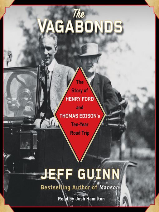 The vagabonds : The story of henry ford and thomas edison's ten-year road trip.