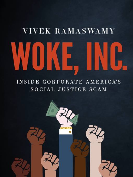 Woke, inc. : Inside corporate america's social justice scam.