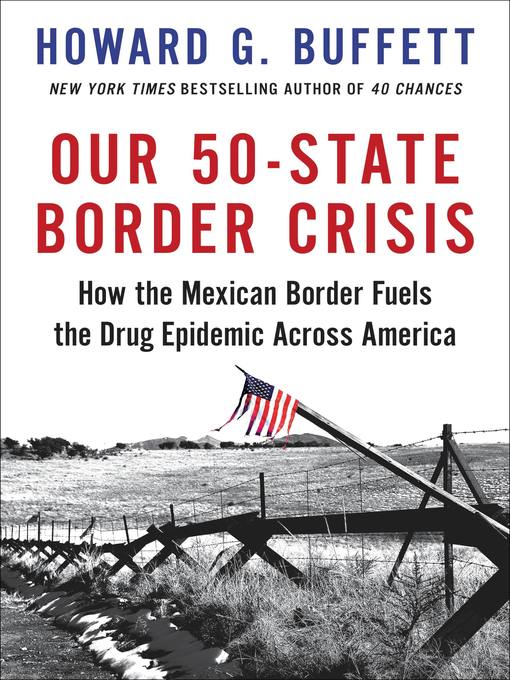 Our 50-state border crisis : The truth about the mexican border and america's drug epidemic.