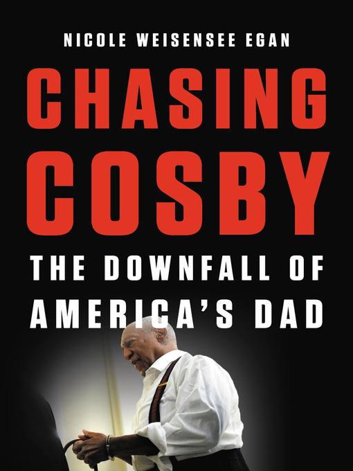 Chasing cosby : The downfall of america's dad.