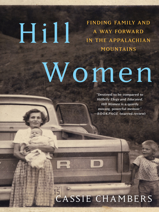 Hill women : Finding family and a way forward in the appalachian mountains.