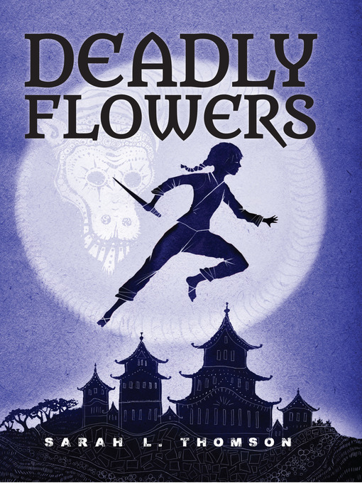 Deadly flowers : A ninja's tale.