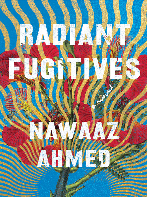 Radiant fugitives : A novel.