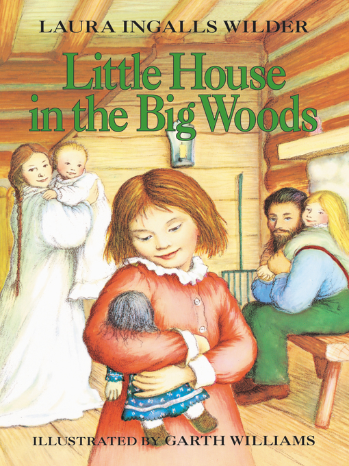 Little house in the big woods : Little house series, book 1.