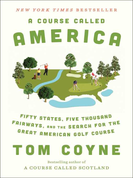 A course called america : Fifty states, five thousand fairways, and the search for the great american golf course.