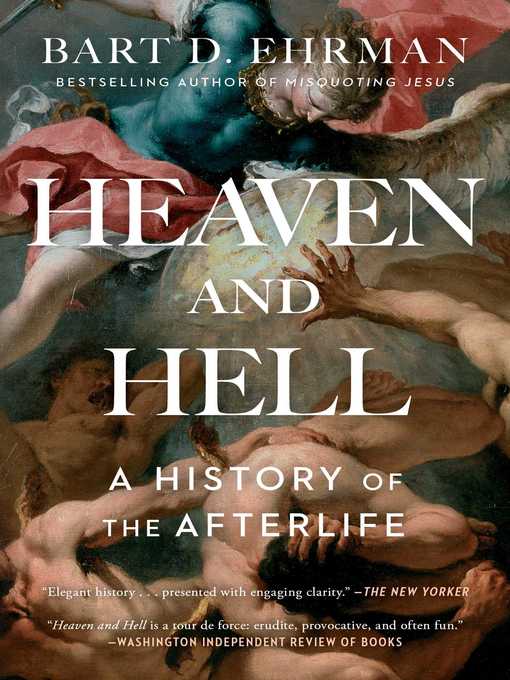 Heaven and hell : A history of the afterlife.