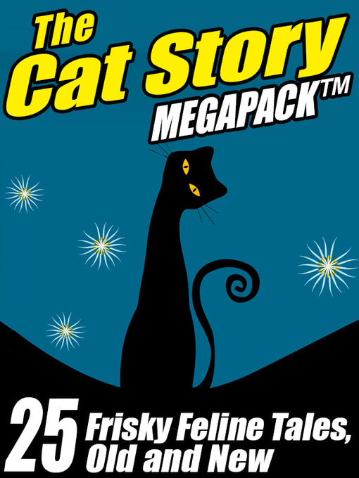 The cat megapack : 25 frisky feline tales, old and new.