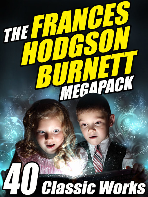 The frances hodgson burnett megapack : 40 classic works.