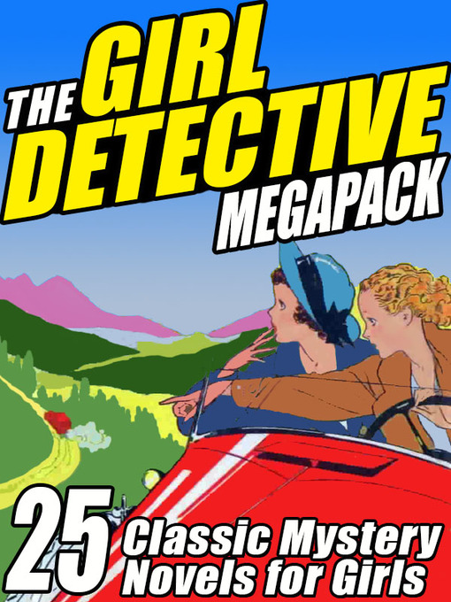 The girl detectives megapack : 25 classic mystery novels for girls.