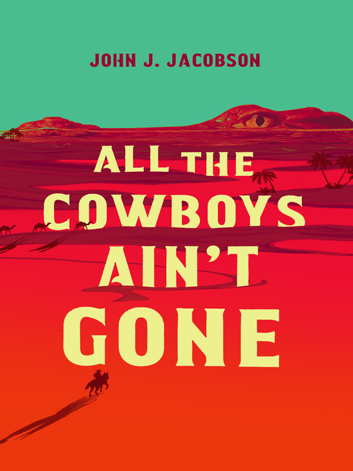 All the cowboys ain't gone : A novel.