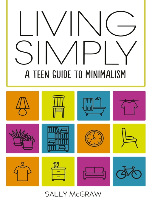 Living simply : A teen guide to minimalism.