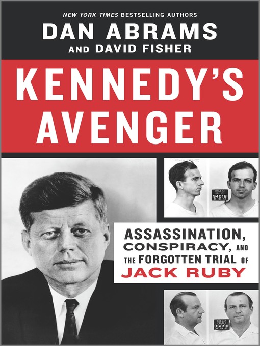 Kennedy's avenger : Assassination, conspiracy, and the forgotten trial of jack ruby.