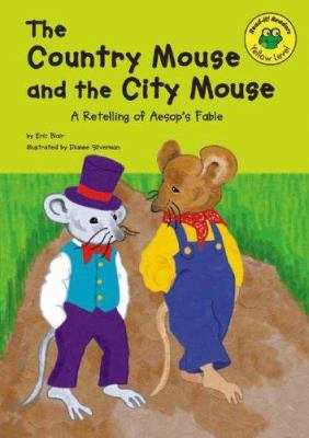 The country mouse and the city mouse : a retelling of Aesop's fable