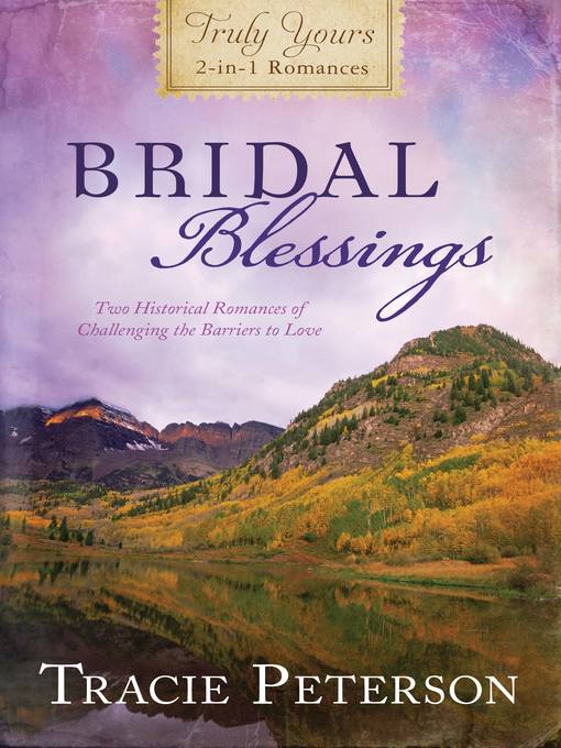 Bridal blessings : Truly yours 2-in-1 romances - two historical romances of challenging the barriers to love.